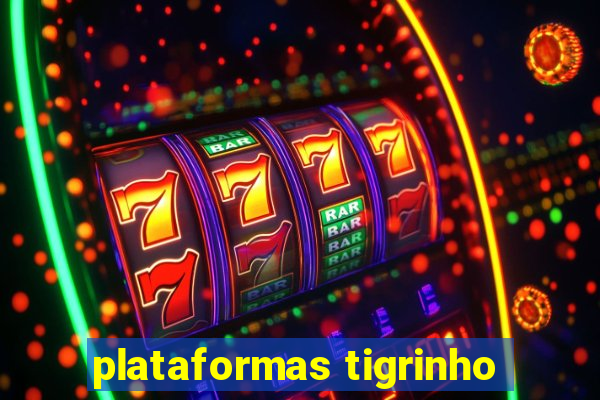 plataformas tigrinho